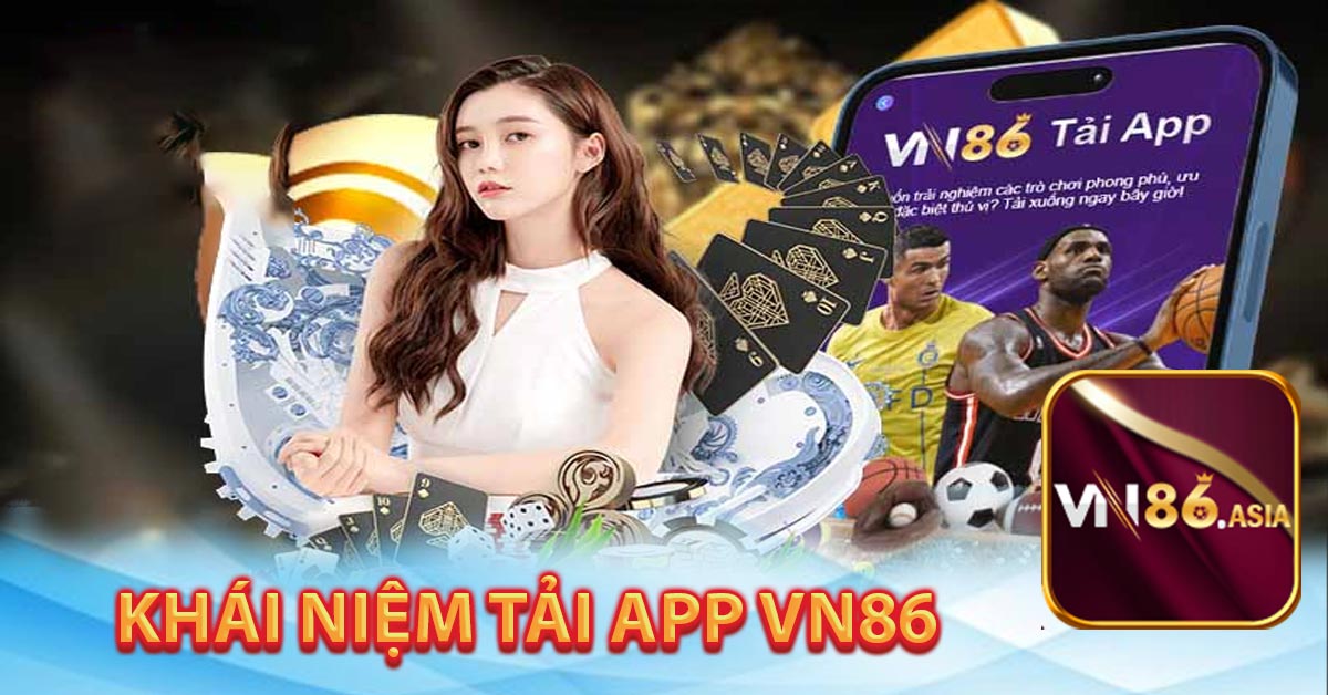 Khái niệm tải app Vn86