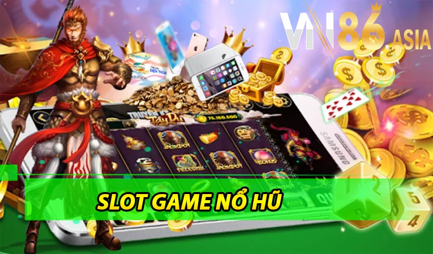 Slot game nổ hũ – Trò chơi nổ hũ siêu hấp dẫn